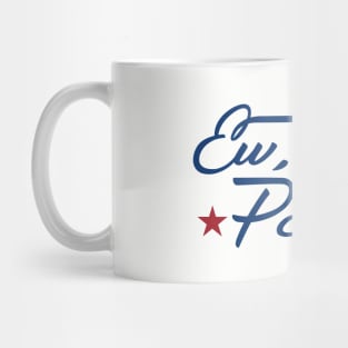 Ew, Politics Mug